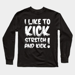 I like To Kick Stretch And Kick Sally Omalley Long Sleeve T-Shirt